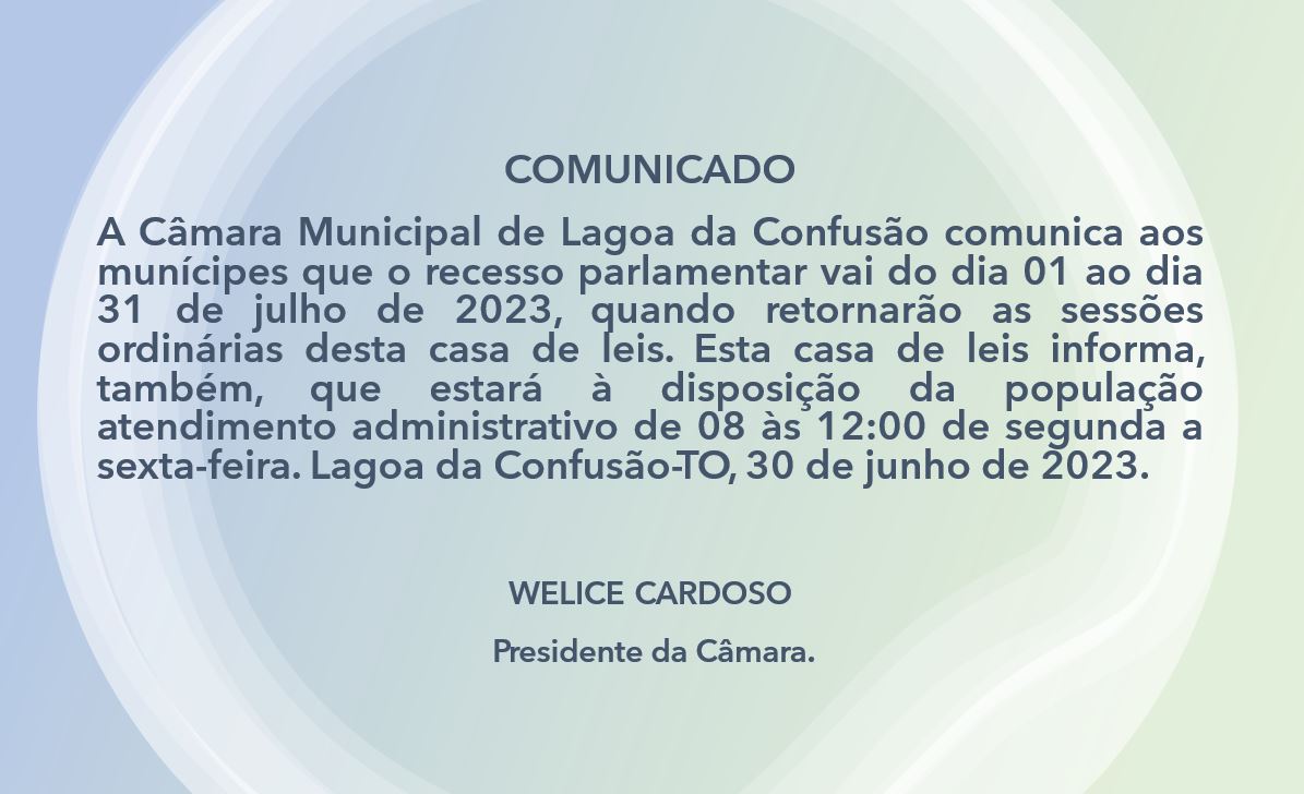 Câmara Municipal de Lagoa da Confusão anuncia recesso parlamentar durante o mês de julho